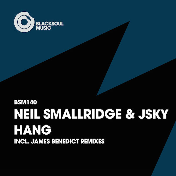 Neil Smallridge & Jsky - Hang / Blacksoul Music