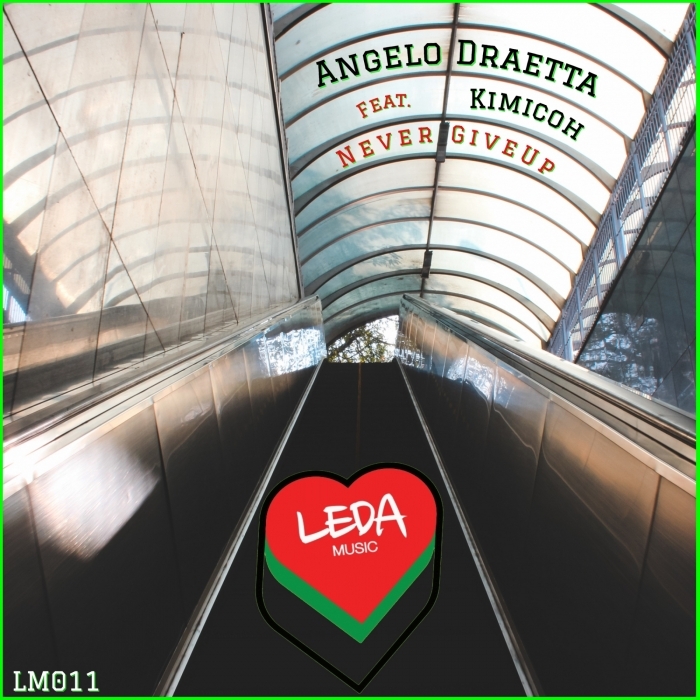 Angelo Draetta feat Kimicoh - Never Give Up / Leda Music