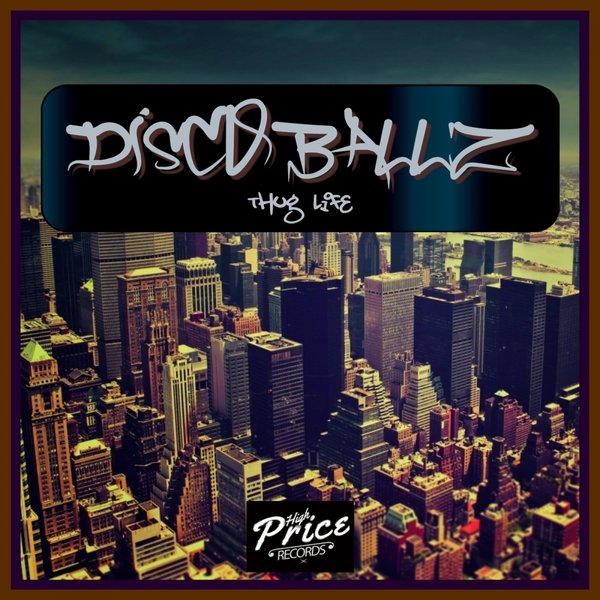 Disco Ball'z - Thug Life / High Price Records