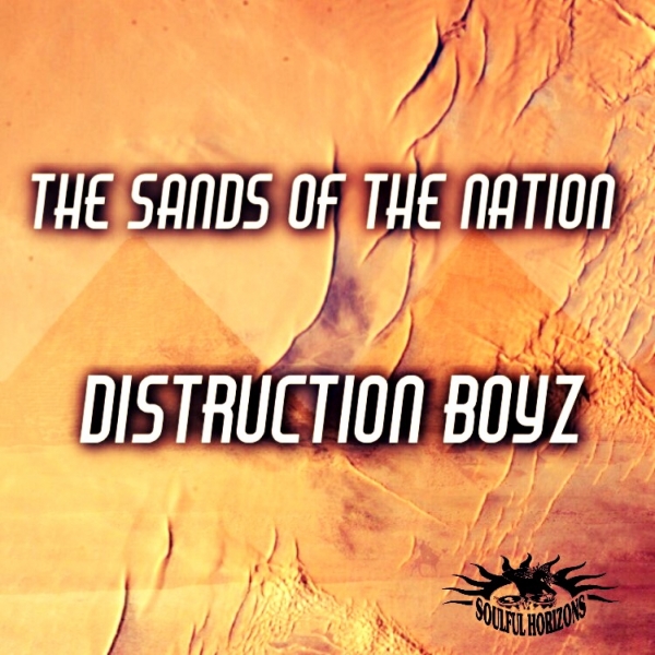 Distruction Boyz - The Sands of the Nation / Soulful Horizons Music