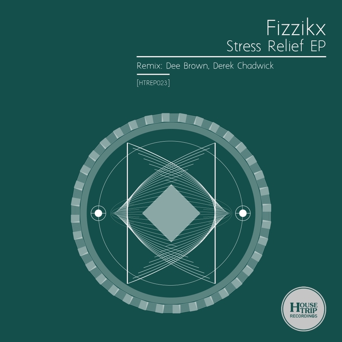 Fizzikx - Stress Relief EP / House Trip Recordings