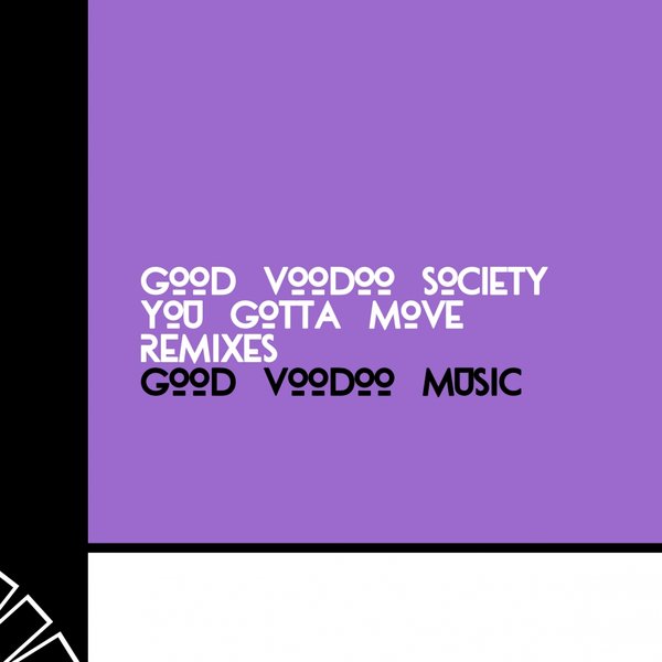 Good Voodoo Society - You Gotta Move (Remixes) / Good Voodoo Music