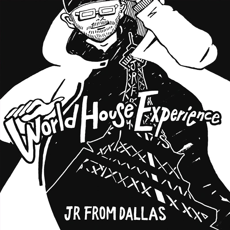 JR From Dallas - World House Experience LP / Gourmand Music Recordings