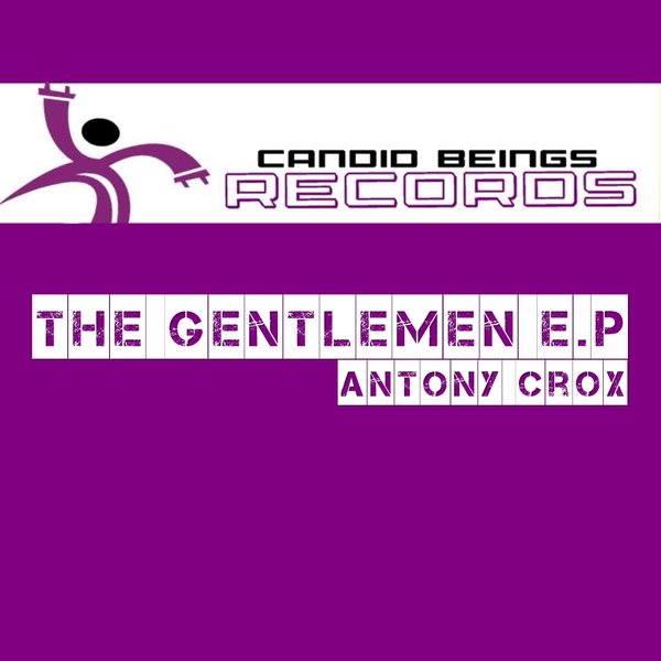 Antony Crox - The Gentlemen EP / Candid Beings