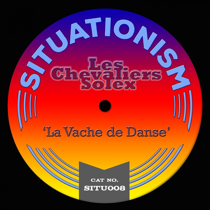 Les Chevaliers Solex - La Vache De Danse / Situationism