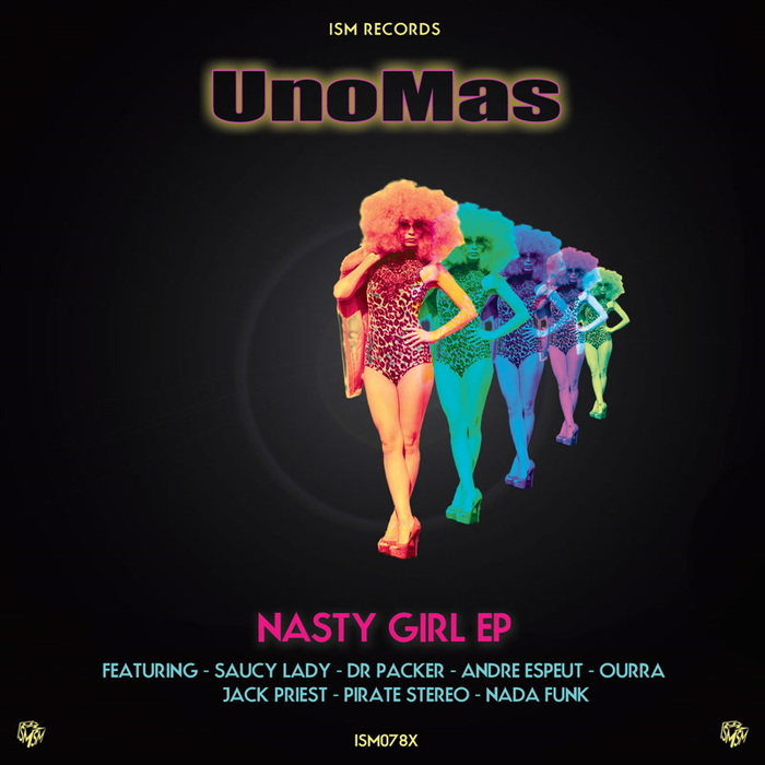UnoMas - Nasty Girl EP / Ism Recordings