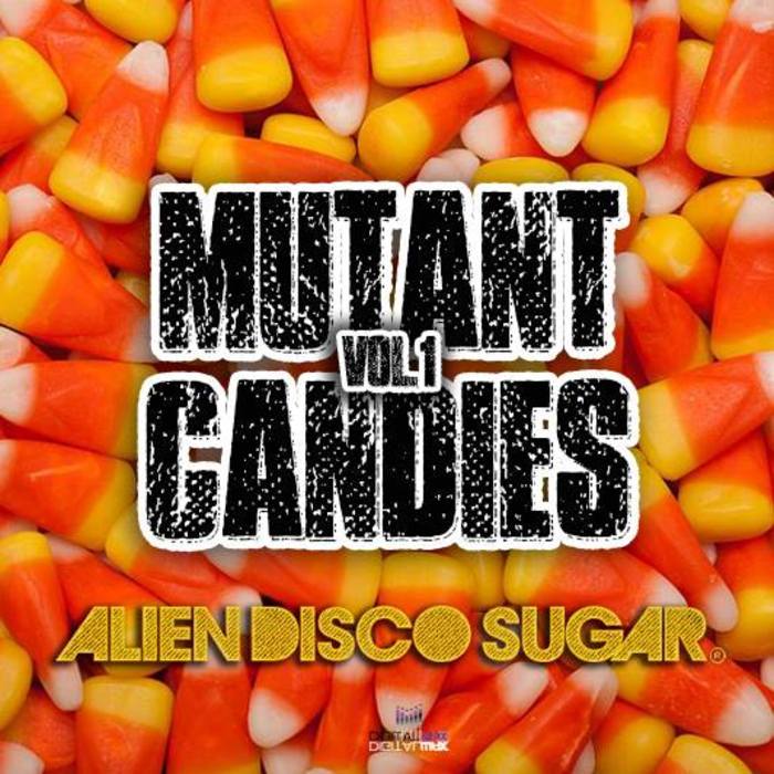 Alien Disco Sugar - Mutant Candies Vol 1 / Digital Wax