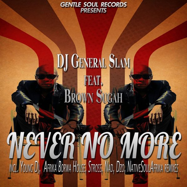 Dj General Slam feat Brown Sugah - Never No More / Gentle Soul Records