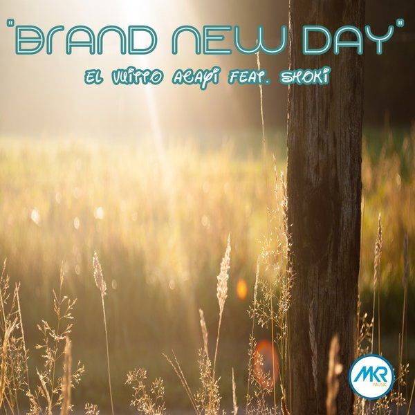 El Vuitto Acayi Feat. Shoki - Brand New Day / MKR MUSIC (PTY) Ltd
