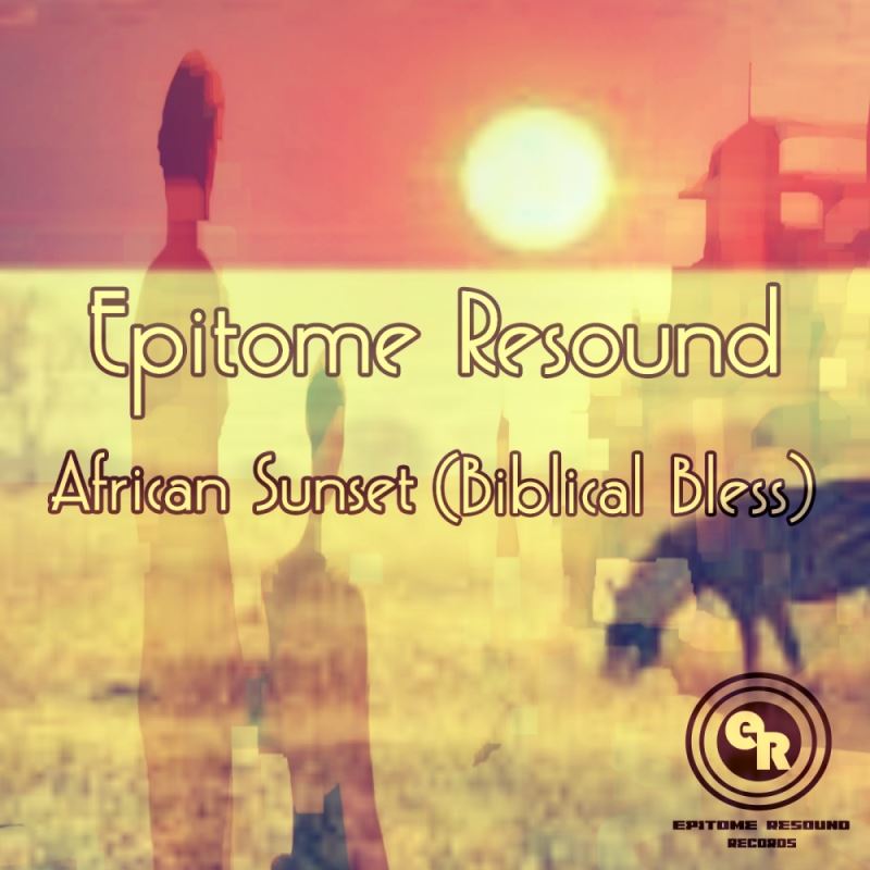 Epitome Resound - African Sunset / Epitome Resound Records