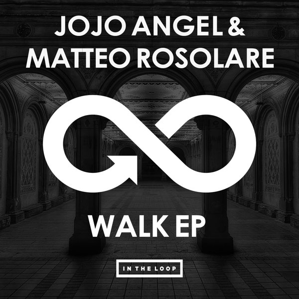 Jojo Angel & Matteo Rosolare - Walk EP / In The Loop