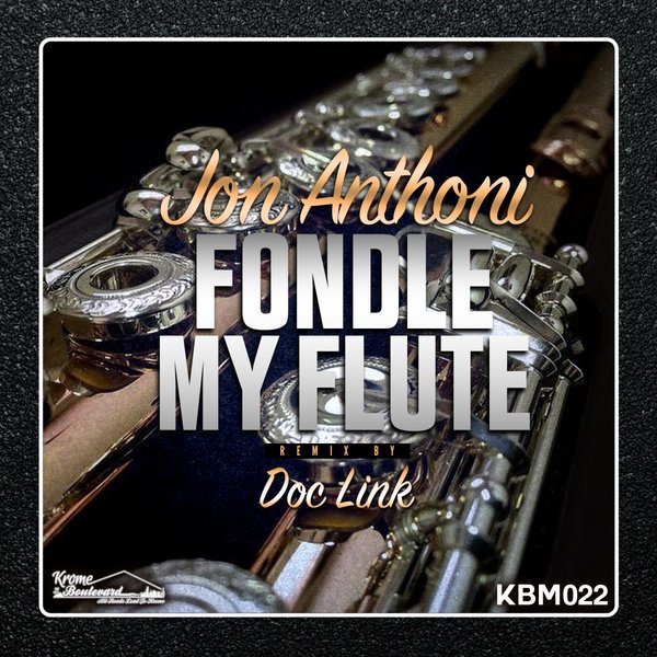 Jon Anthoni - Fondle My Flute / Krome Boulevard Music