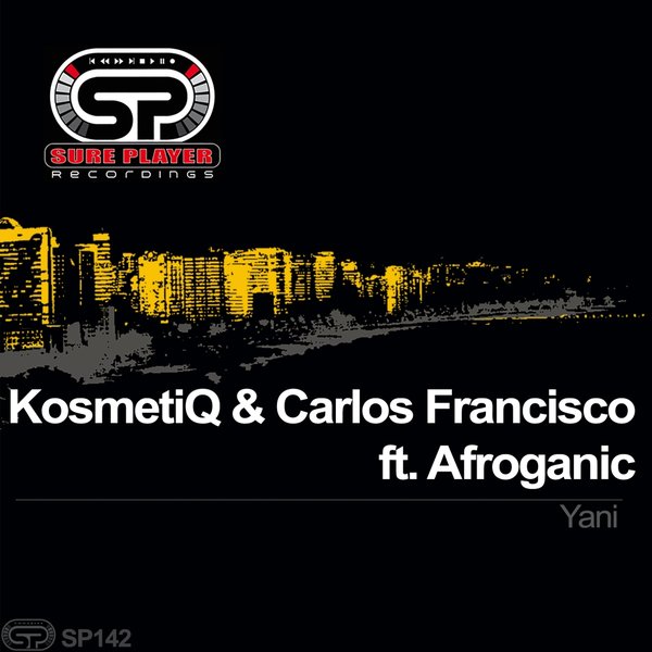 KosmetiQ & Carlos Francisco feat.. Afroganic - Yani / SP Recordings