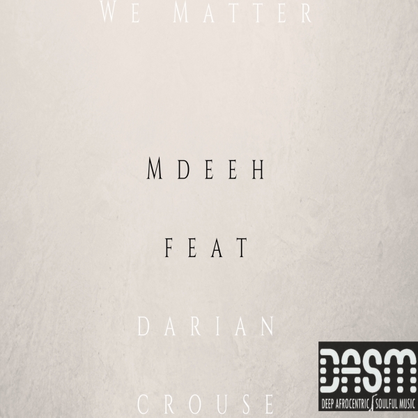 M Deeh feat Darian Crouse - We Matter Remixes EP / Dasm Records