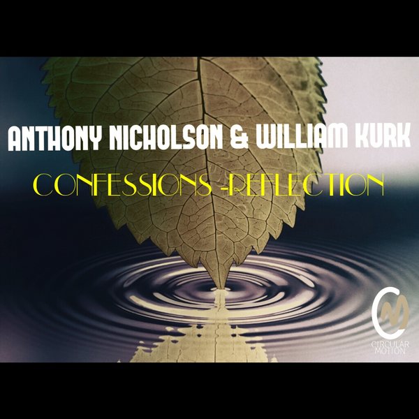 Anthony Nicholson & William Kurk - Confessions / Reflection / Circular Motion