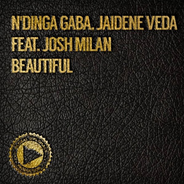 N'Dinga Gaba & Jaidene Veda feat. Josh Milan - Beautiful / Global Diplomacy