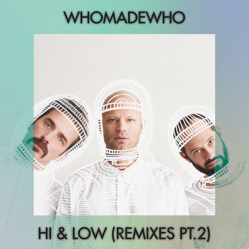 WhoMadeWho - Hi And Low (Remixes, Pt. 2) / Get Physical