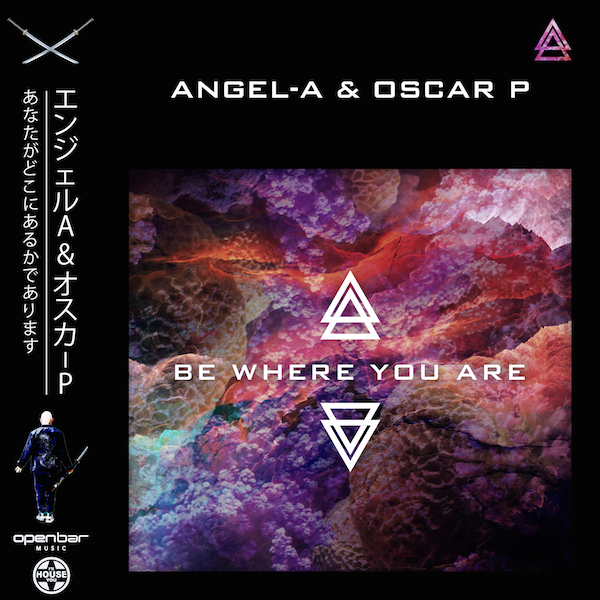 Angel-A & Oscar P - Be Where You Are / Open Bar Music