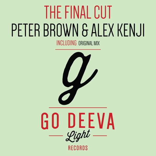 Peter Brown & Alex Kenji - The Final Cut / Go Deeva Light Records