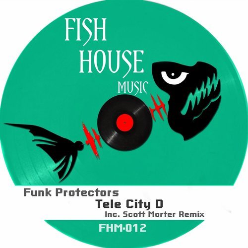 Funk Protectors - Tele City D / Fish House Music