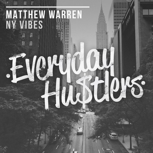 Matthew Warren - NY Vibes / Everyday Hustlers