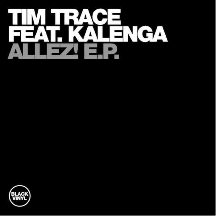 Tim Trace feat Kalenga - Allez! EP / Black Vinyl