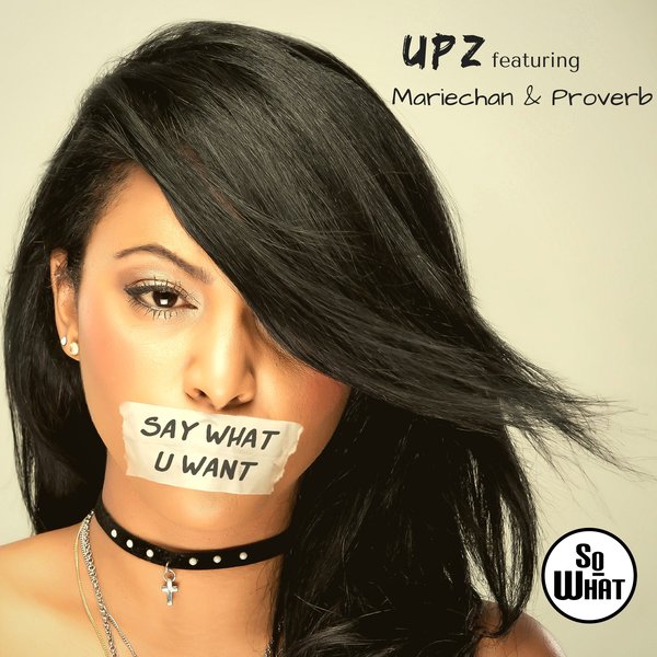 UPZ - Say What U Want / soWHAT