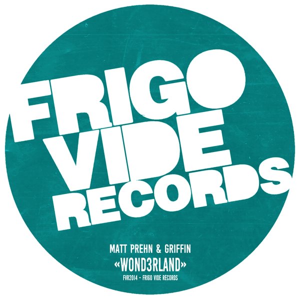 Matt Prehn & Griffin - Wond3rland / Frigo Vide Records