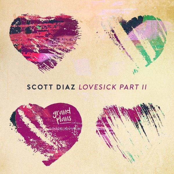 Scott Diaz - Lovesick Part II / Grand Plans