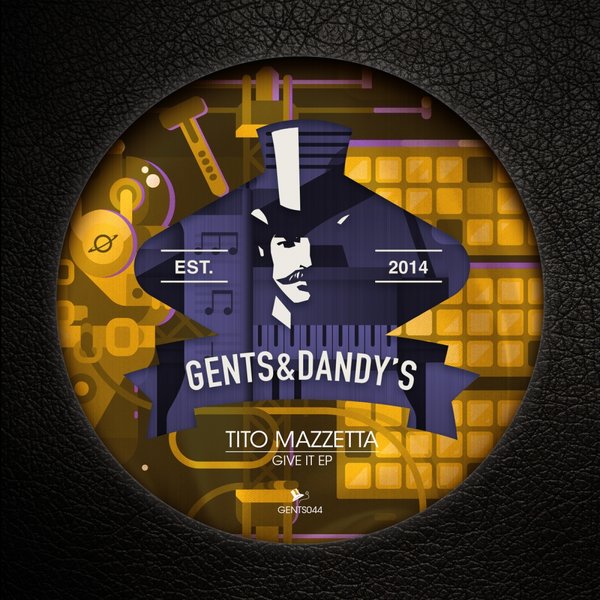 Tito Mazzetta - Give It EP / Gents & Dandy's