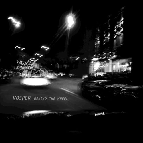 Vosper - Behind the Wheel / Wolf + Lamb Records