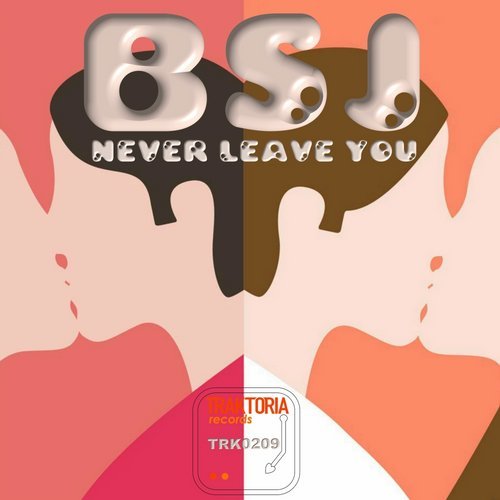 BSJ - Never Leave You / Traktoria