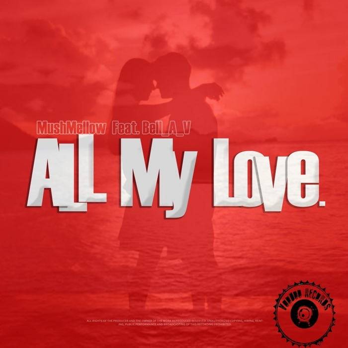 MushMellow feat Bell A V - All My Love EP / Voodoo Records