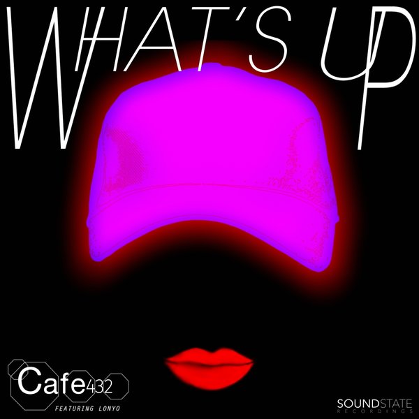 Cafe 432 feat.Lonyo - What's Up / Soundstate Records