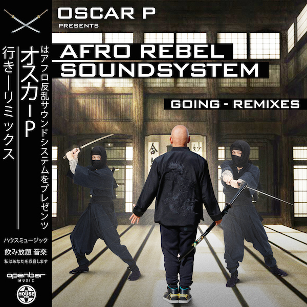 Oscar P & Afro Rebel Sound System - Going (Remixes) / Open Bar Music