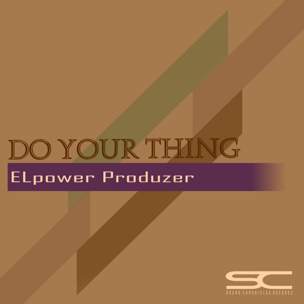 ELpower Produzer - Do Your Thing / Sound Chronicles Recordz