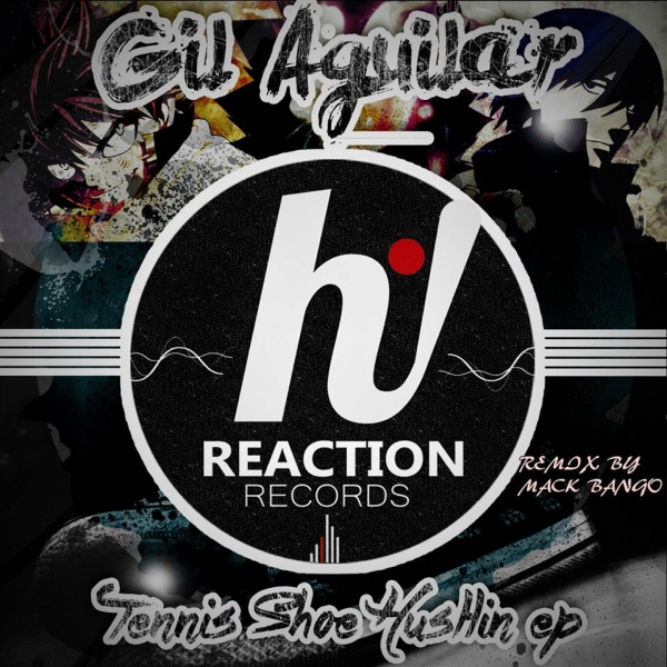 Gil Aguilar - Tennis Shoe Hustlin / Hi! Reaction