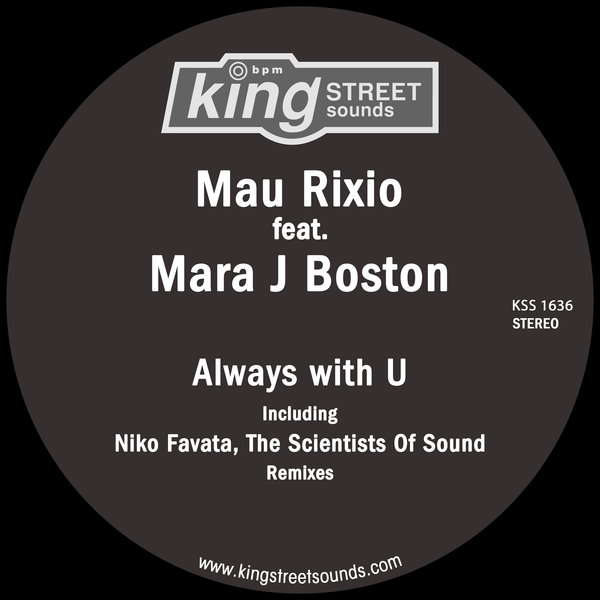 Mau Rixio ft. Mara J Boston - Always With U / King Street Sounds