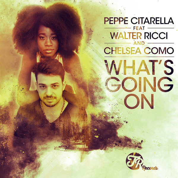 Peppe Citarella feat. Walter Ricci & Chelsea Como - What's Going On / TR Records
