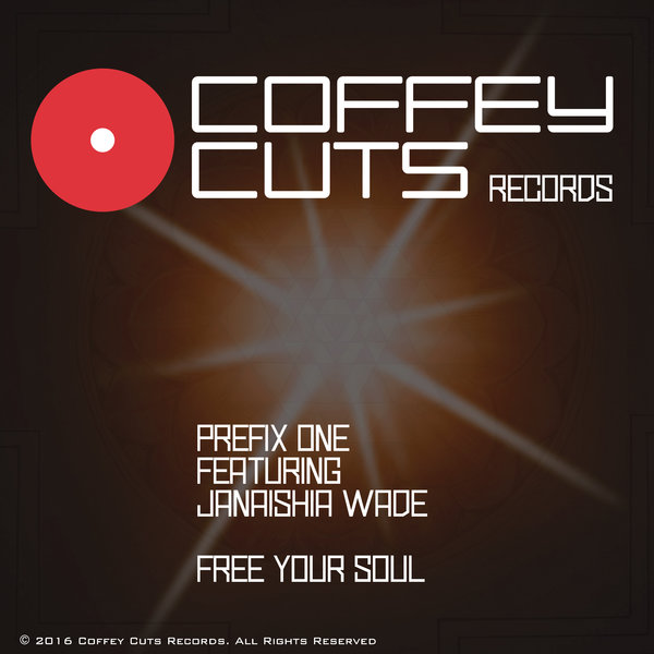 Prefix One feat. Janaishia Wade - Free Your Soul / Coffey Cuts Records