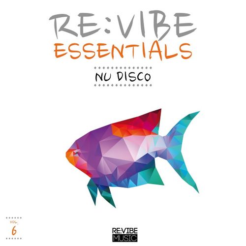 VA - Re:Vibe Essentials - Nu Disco, Vol. 6 / Re:vibe Music