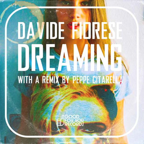 Davide Fiorese - Dreaming / Good For You Records