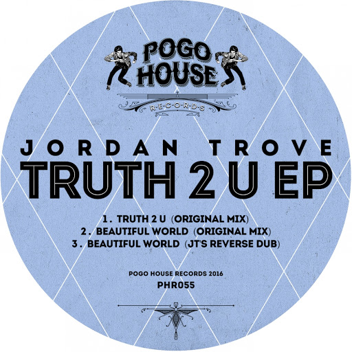 Jordan Trove - Truth 2 U EP / Pogo House Records