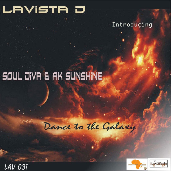 Lavista D Feat. Soul Diva & AK Sunshine - Dance To The Galaxy / Lav2Rais Media