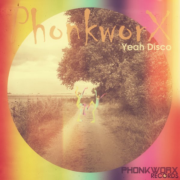 PhonkworX - Yeah Disco / PhonkworX Records