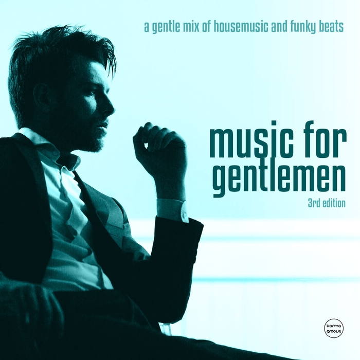 VA - Music for Gentlemen, Vol. 3 (A Gentle Mix Of Housemusic And Funky Beats) / Karmagroove