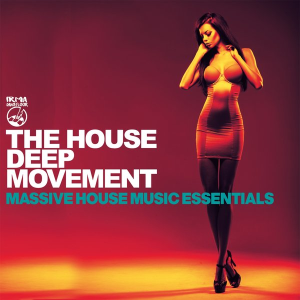 VA - The House Deep Movement (Massive House Music Essentials) / IRMA DANCEFLOOR
