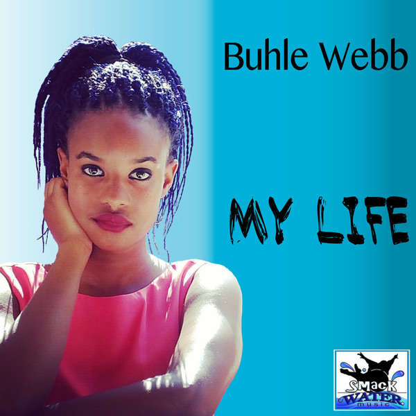 Buhle Webb - My Life / Smack