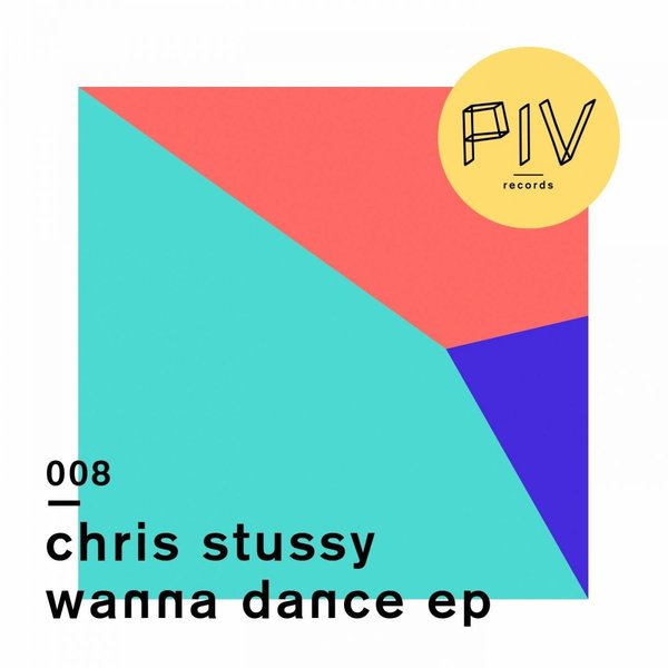 Chris Stussy - Wanna Dance EP / PIV Records