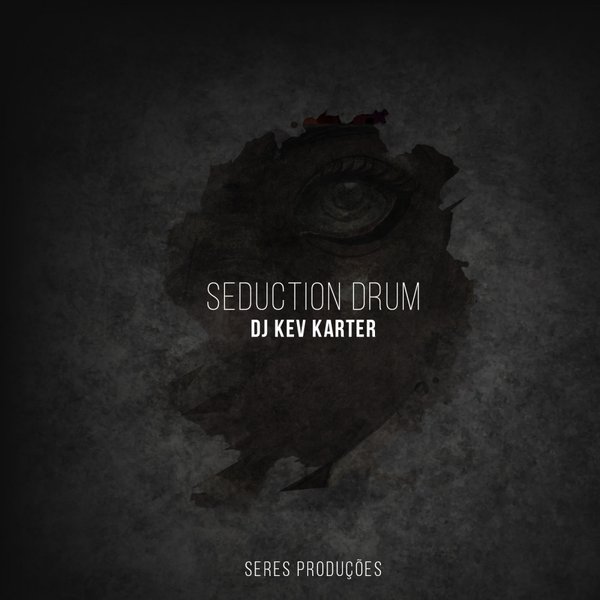 DJ Kev Karter - Seduction Drum / Seres Producoes